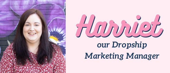 Meet Harriet, our Dropship Marketing Manager