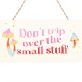 Don't Trip Over The Small Stuff Hanging Sign