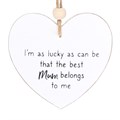 The Best Mum Belongs To Me Hanging Heart Sentiment Sign