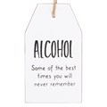 Alcohol Best Times You Will Never Remember Hanging Sentiment Sign