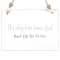 Dog Has Been Fed Hanging Sign