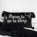 Dying to Go to Sleep Satin Cushion