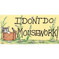 I Don't Do Mousework!